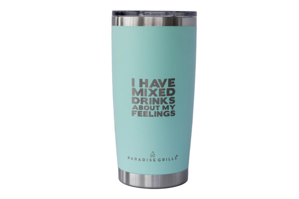 Turquoise insulated tumbler with the phrase "I have mixed drinks about my feelings" in white text, and the logo "paradise grills" at the bottom.