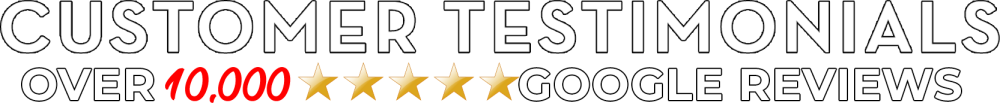 Customer Testimonials. Over 10,000 five-star Google Reviews